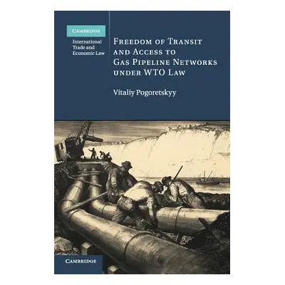 "Freedom of Transit and Access to Gas Pipeline Networks Under Wto Law" - "" ("Pogoretskyy Vitali