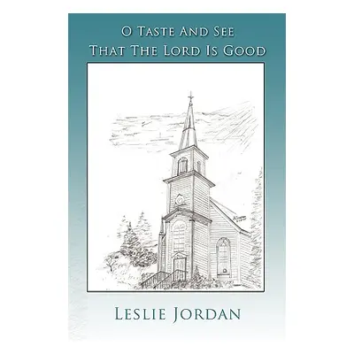 "O Taste And See That The Lord Is Good" - "" ("Jordan Leslie")