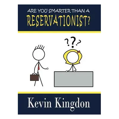 "Are You Smarter Than a Reservationist?" - "" ("Kingdon Kevin")