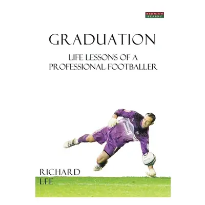 "Graduation: Life Lessons of a Professional Footballer" - "" ("Lee Richard")