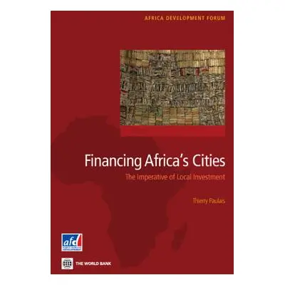 "Financing Africa's Cities: The Imperative of Local Investment" - "" ("Paulais Thierry")