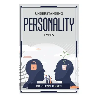 "Understanding Personality Types" - "" ("Dr Glenn Jensen")