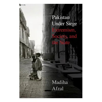 "Pakistan Under Siege: Extremism, Society, and the State" - "" ("Afzal Madiha")