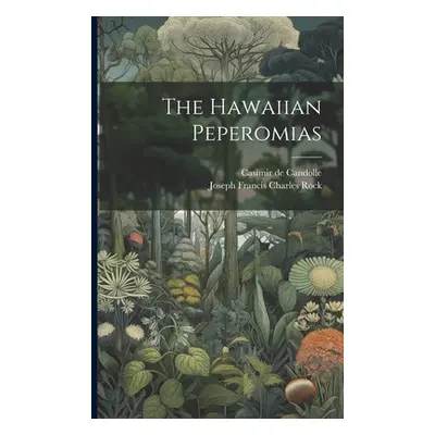 "The Hawaiian Peperomias" - "" ("Candolle Casimir De")