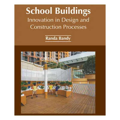 "School Buildings: Innovation in Design and Construction Processes" - "" ("Bandy Randa")