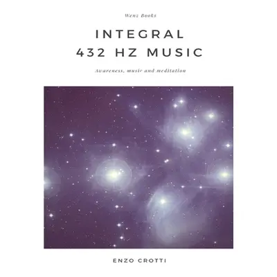 "Integral 432 Hz Music - Awareness, music and meditation" - "" ("Crotti Enzo")