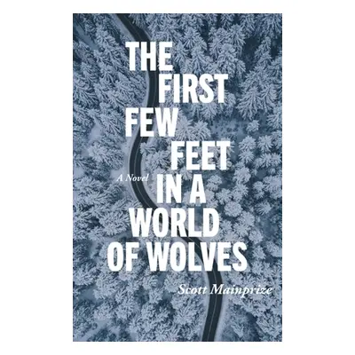 "The First Few Feet in a World of Wolves" - "" ("Mainprize Scott")