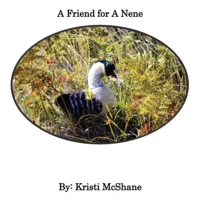 "A Friend For A Nene" - "" ("McShane Kristi Lynn")