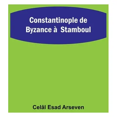 "Constantinople de Byzance Stamboul" - "" ("Esad Arseven Cell")