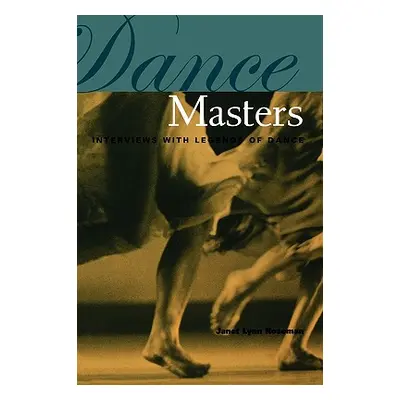 "Dance Masters: Interviews with Legends of Dance" - "" ("Roseman Janet Lynn")