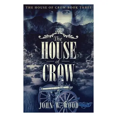 "The House of Crow" - "" ("Wood John W.")