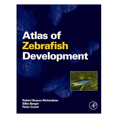 "Atlas of Zebrafish Development" - "" ("Bryson-Richardson Robert")