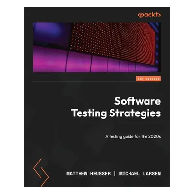 "Software Testing Strategies: A testing guide for the 2020s" - "" ("Heusser Matthew")