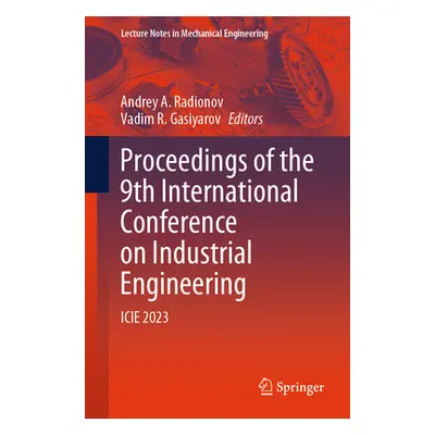 "Proceedings of the 9th International Conference on Industrial Engineering: Icie 2023" - "" ("Ra