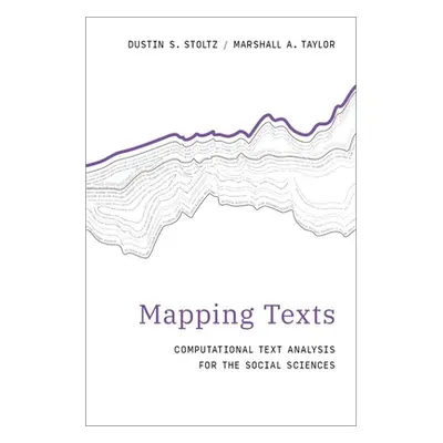 "Mapping Texts: Computational Text Analysis for the Social Sciences" - "" ("Stoltz Dustin S.")