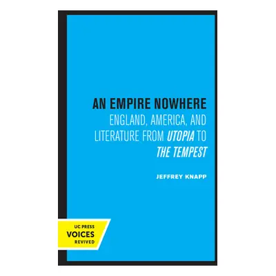 "An Empire Nowhere: England, America, and Literature from Utopia to the Tempest Volume 16" - "" 