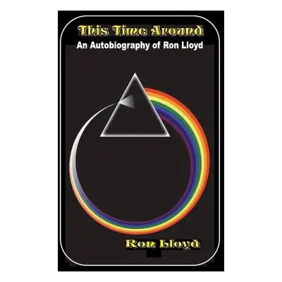 "This Time Around - A Ron Lloyd Autobiography" - "" ("Lloyd Ron")