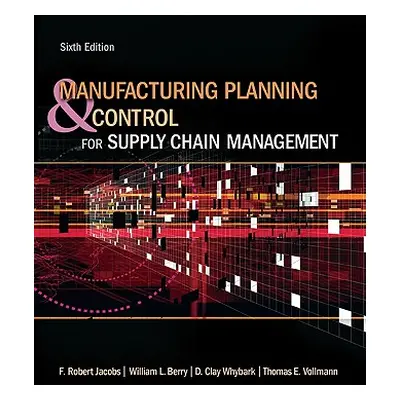 "Manufacturing Planning and Control for Supply Chain Management" - "" ("Jacobs F. Robert")