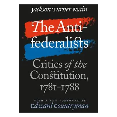 "The Antifederalists: Critics of the Constitution, 1781-1788" - "" ("Main Jackson Turner")