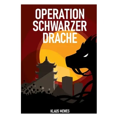 "Operation Schwarzer Drache" - "" ("Mewes Klaus")