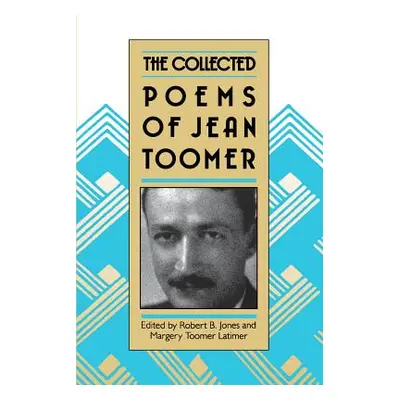 "The Collected Poems of Jean Toomer" - "" ("Jones Robert B.")