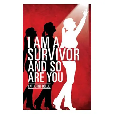 "I Am a Survivor and So Are You" - "" ("Beebe Catherine")