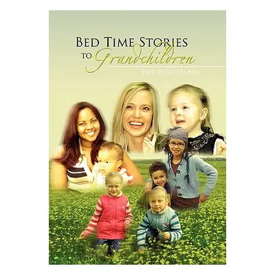 "Bed Time Stories to Grandchildren" - "" ("Daddy The Bigg")