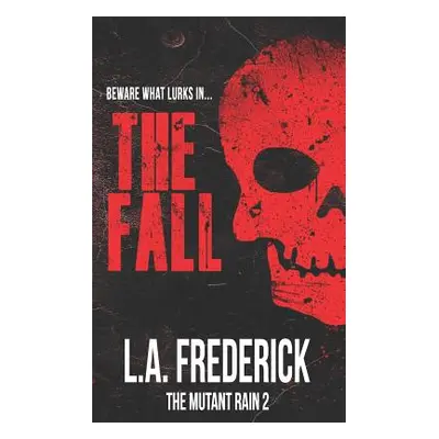 "The Fall: The Mutant Rain" - "" ("Frederick L. a.")