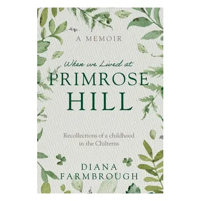 "When we Lived at Primrose Hill" - "" ("Farmbrough Diana")