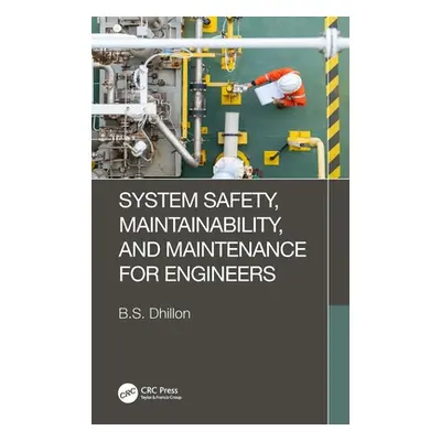 "System Safety, Maintainability, and Maintenance for Engineers" - "" ("Dhillon B. S.")