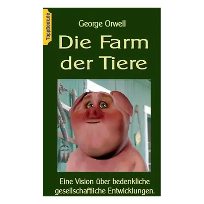 "Die Farm der Tiere: Eine Vision ber bedenkliche gesellschaftliche Entwicklungen." - "" ("Orwell