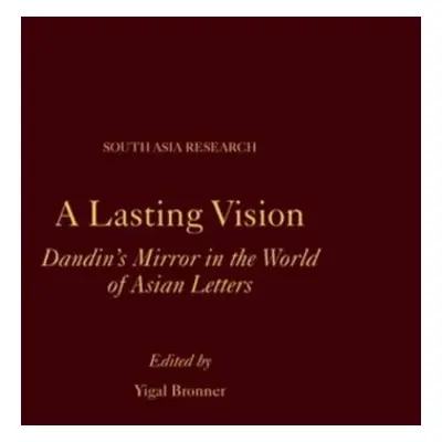 "A Lasting Vision: Dandin's Mirror in the World of Asian Letters" - "" ("Bronner Yigal")