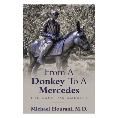 "From a Donkey to a Mercedes: The Case for America" - "" ("Hourani Michael Hourani")