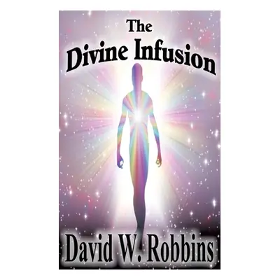 "The Divine Infusion" - "" ("Robbins David W.")