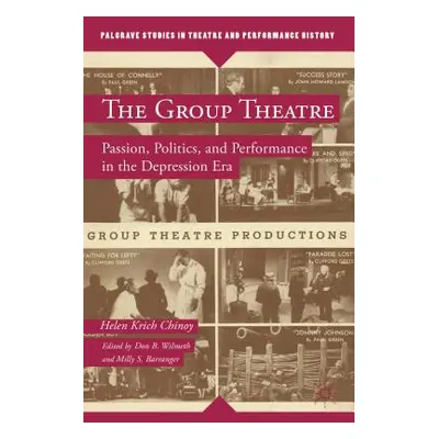 "The Group Theatre: Passion, Politics, and Performance in the Depression Era" - "" ("Chinoy H.")