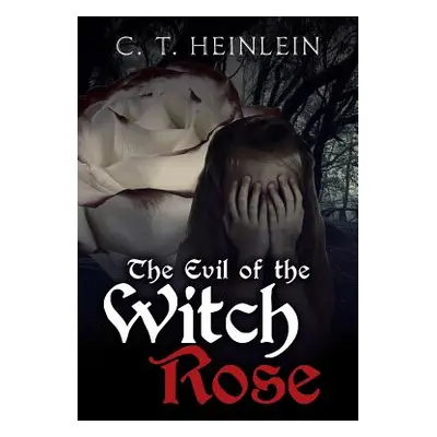 "The Evil of the Witch Rose" - "" ("T. Heinlein C.")