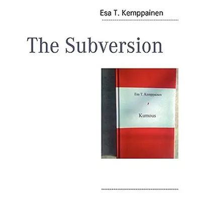 "The Subversion" - "" ("Kemppainen Esa T.")