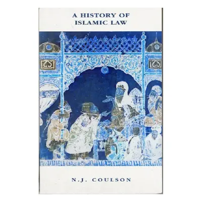 "A History of Islamic Law" - "" ("Coulson Noel")