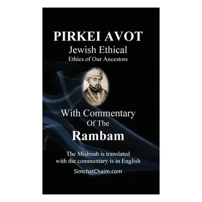 "PIRKEI AVOT Jewish Ethical - With Commentary Of The Rambam" - "" ("Rambam Moshe Ben Maimon Maim