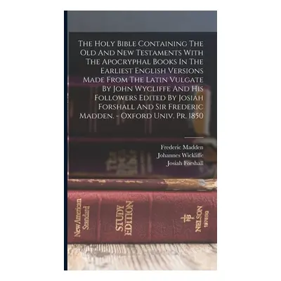 "The Holy Bible Containing The Old And New Testaments With The Apocryphal Books In The Earliest 