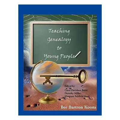 "Teaching Genealogy to Young People" - "" ("Koons Bee Bartron")