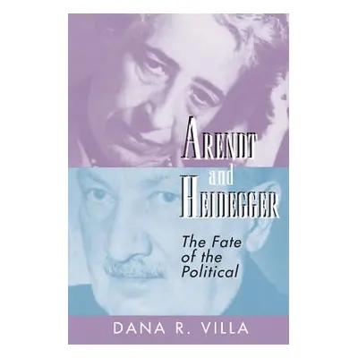 "Arendt and Heidegger: The Fate of the Political" - "" ("Villa Dana")