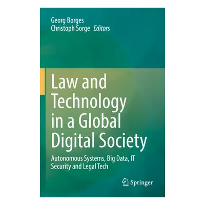 "Law and Technology in a Global Digital Society: Autonomous Systems, Big Data, It Security and L