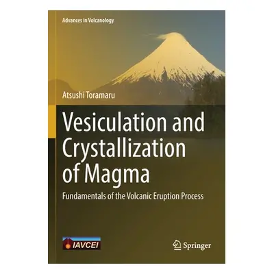 "Vesiculation and Crystallization of Magma: Fundamentals of the Volcanic Eruption Process" - "" 