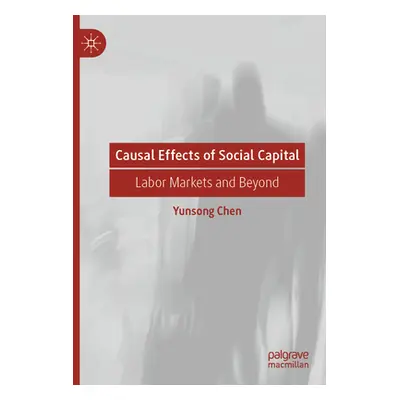 "Causal Effects of Social Capital: Labor Markets and Beyond" - "" ("Chen Yunsong")