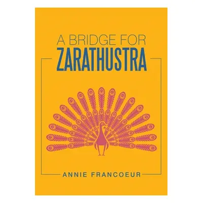 "A Bridge for Zarathustra" - "" ("Francoeur Annie")