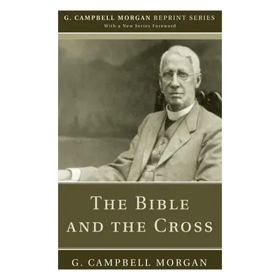 "The Bible and the Cross" - "" ("Morgan G. Campbell")