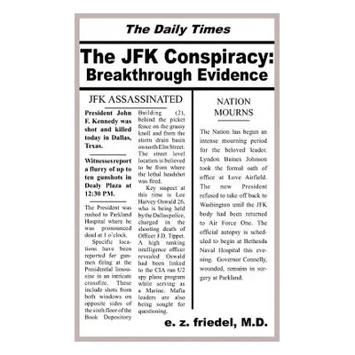 "The JFK Conspiracy: Breakthrough Evidence" - "" ("Friedel E. Z.")