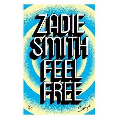 "Feel Free: Essays" - "" ("Smith Zadie")