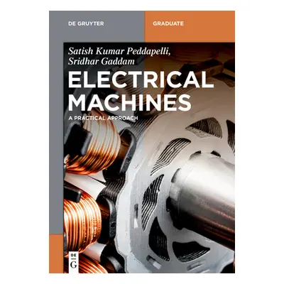 "Electrical Machines: A Practical Approach" - "" ("Peddapelli Satish Kumar")